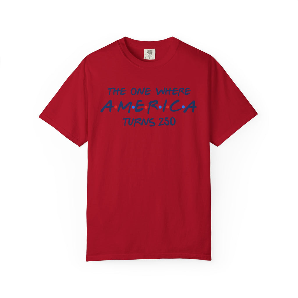 The one where America Turns 250 T-Shirt