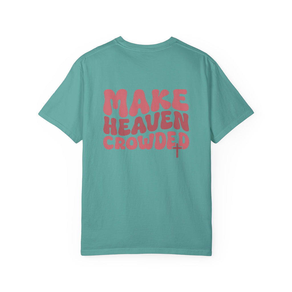 Make Heaven Crowded Comfort Colors Tee