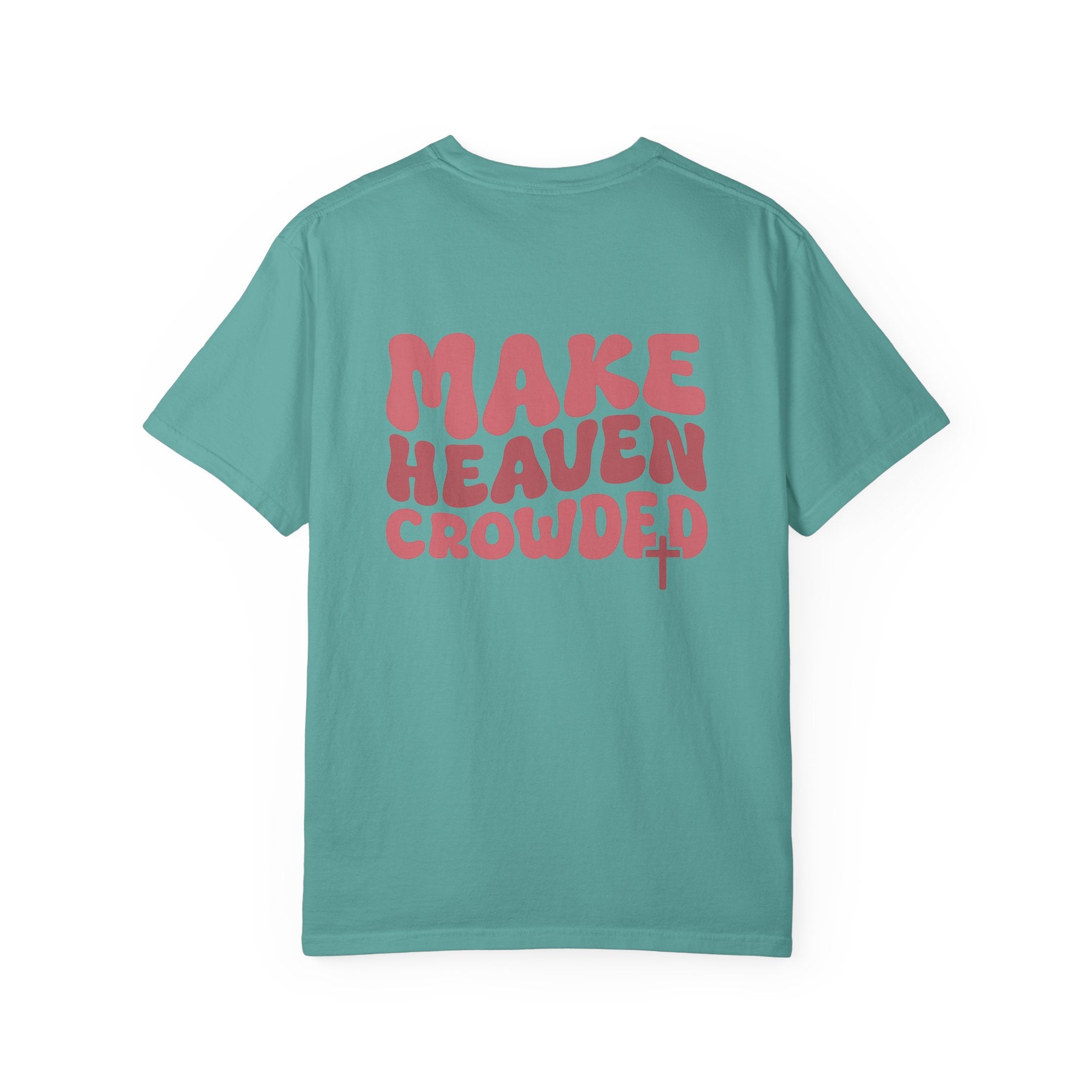 Make Heaven Crowded Comfort Colors Tee