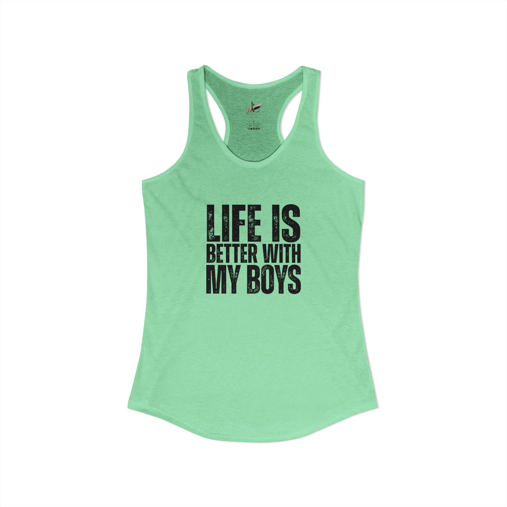 "Life is better with my boys" Mom, Women's Ideal Racerback Tank