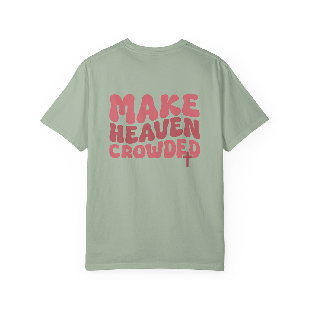 Make Heaven Crowded Comfort Colors Tee
