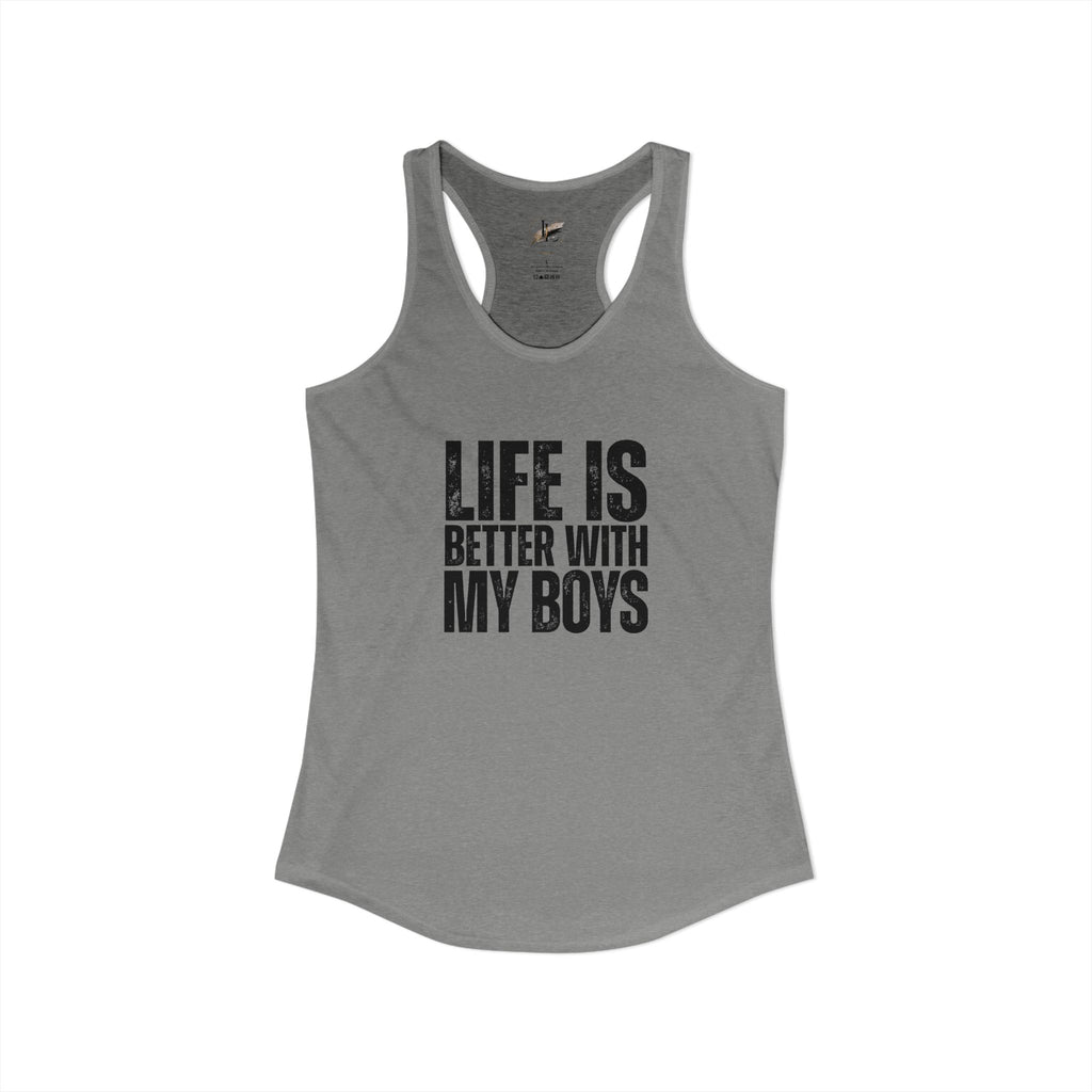 "Life is better with my boys" Mom, Women's Ideal Racerback Tank