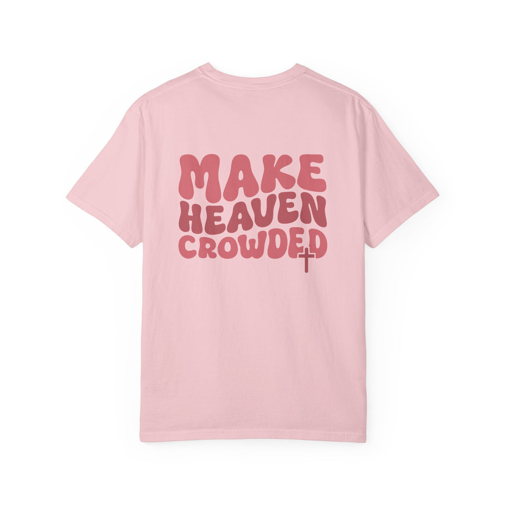 Make Heaven Crowded Comfort Colors Tee