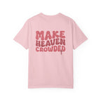 Make Heaven Crowded Comfort Colors Tee