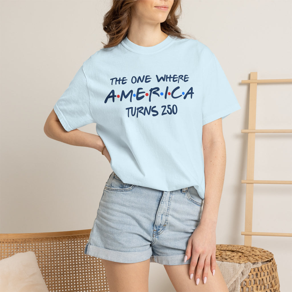 The one where America Turns 250 T-Shirt