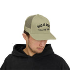 God is Good All the Time Trucker Cap