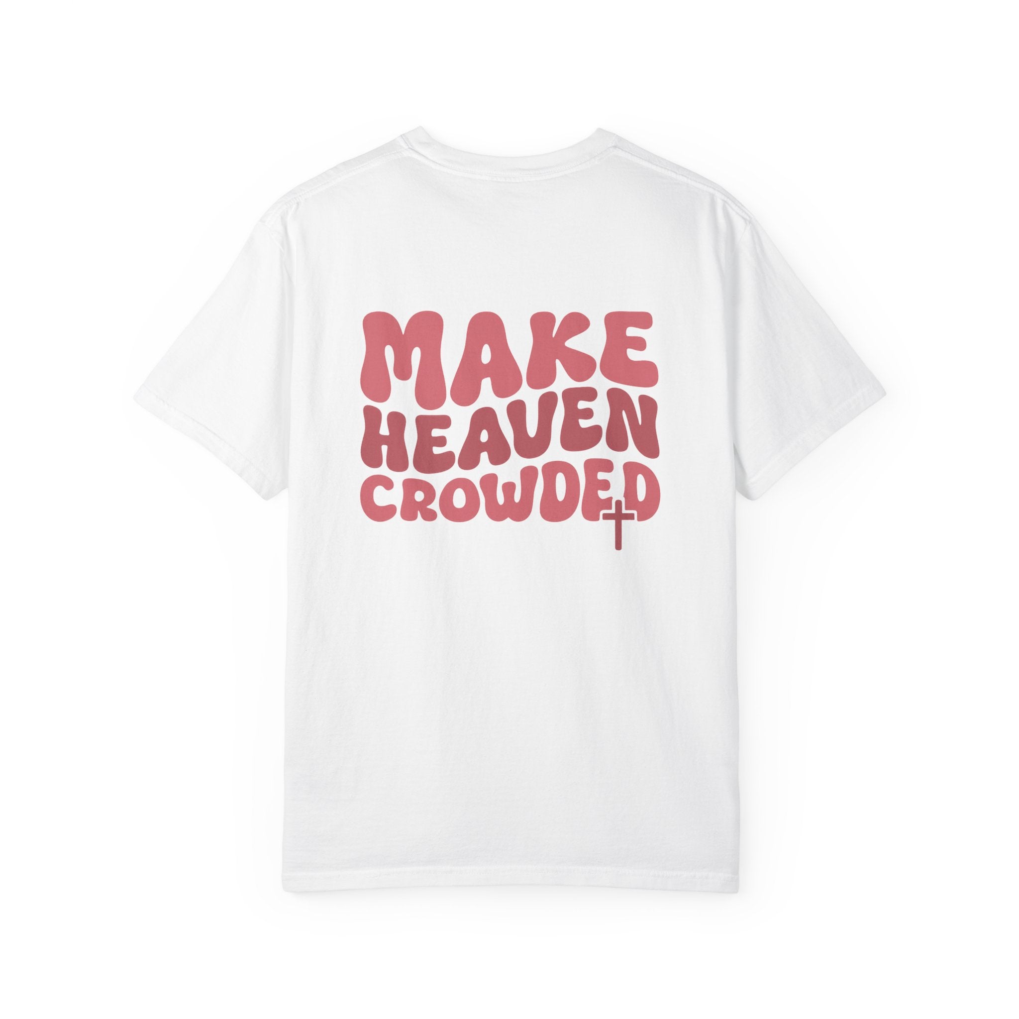 Make Heaven Crowded Comfort Colors Tee