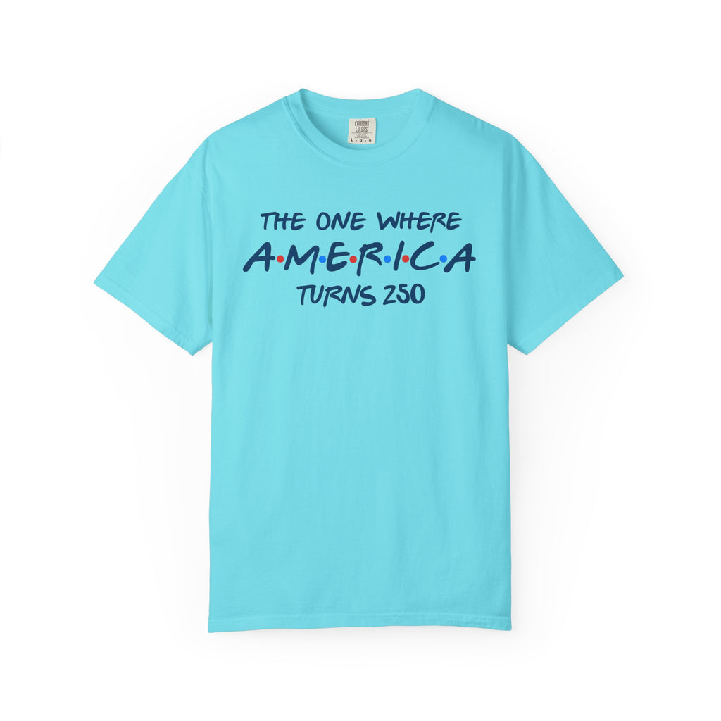The one where America Turns 250 T-Shirt