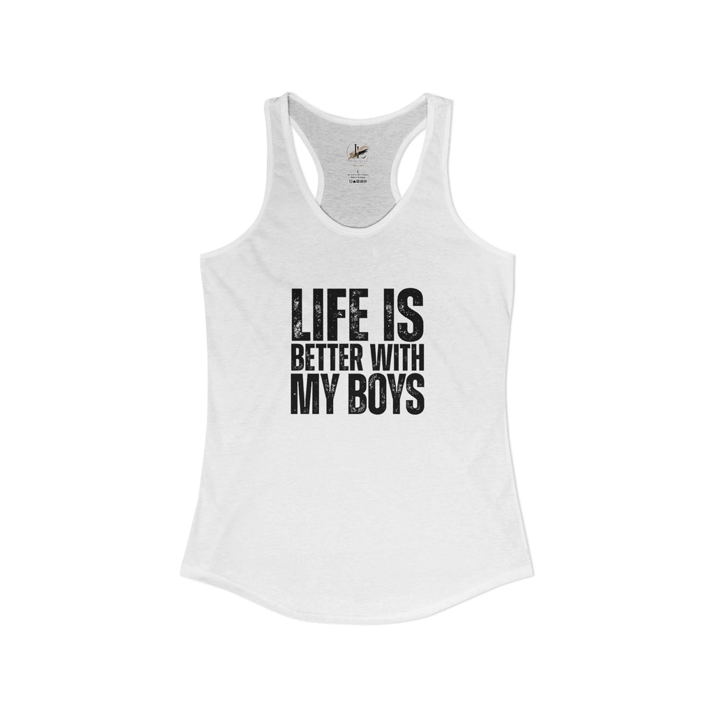 "Life is better with my boys" Mom, Women's Ideal Racerback Tank