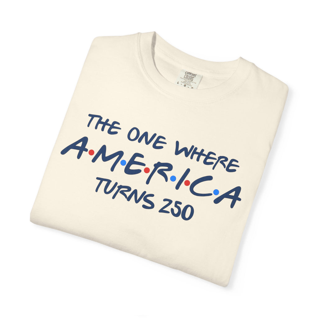 The one where America Turns 250 T-Shirt