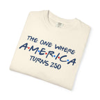 The one where America Turns 250 T-Shirt