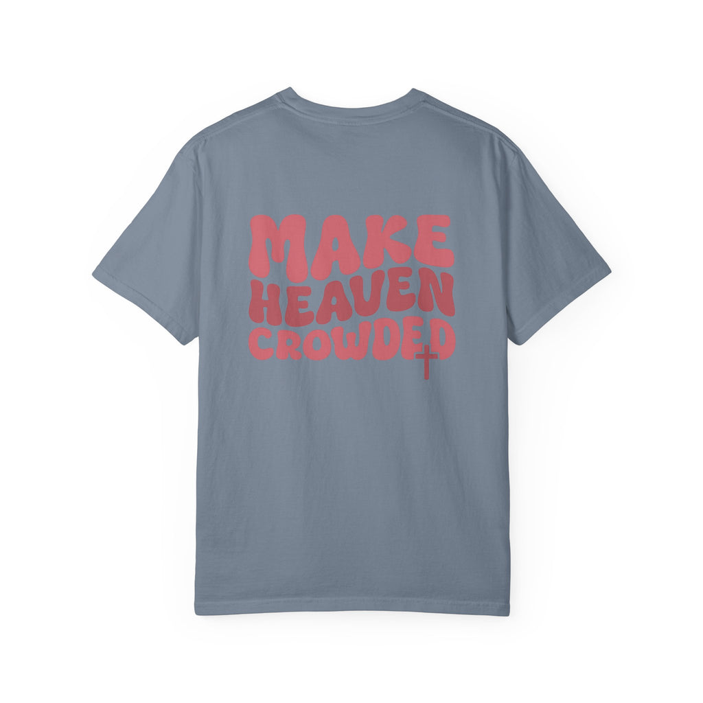 Make Heaven Crowded Comfort Colors Tee