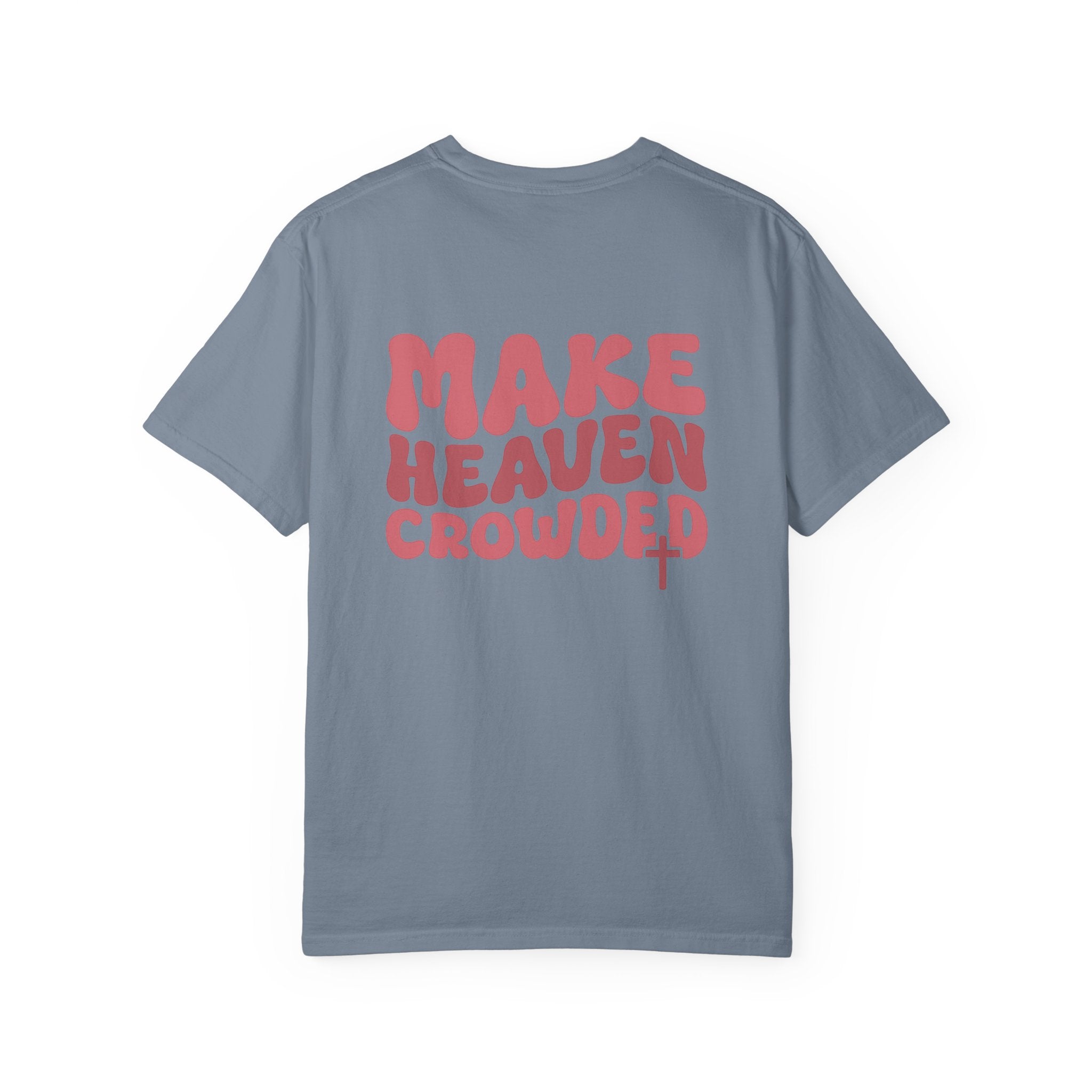 Make Heaven Crowded Comfort Colors Tee