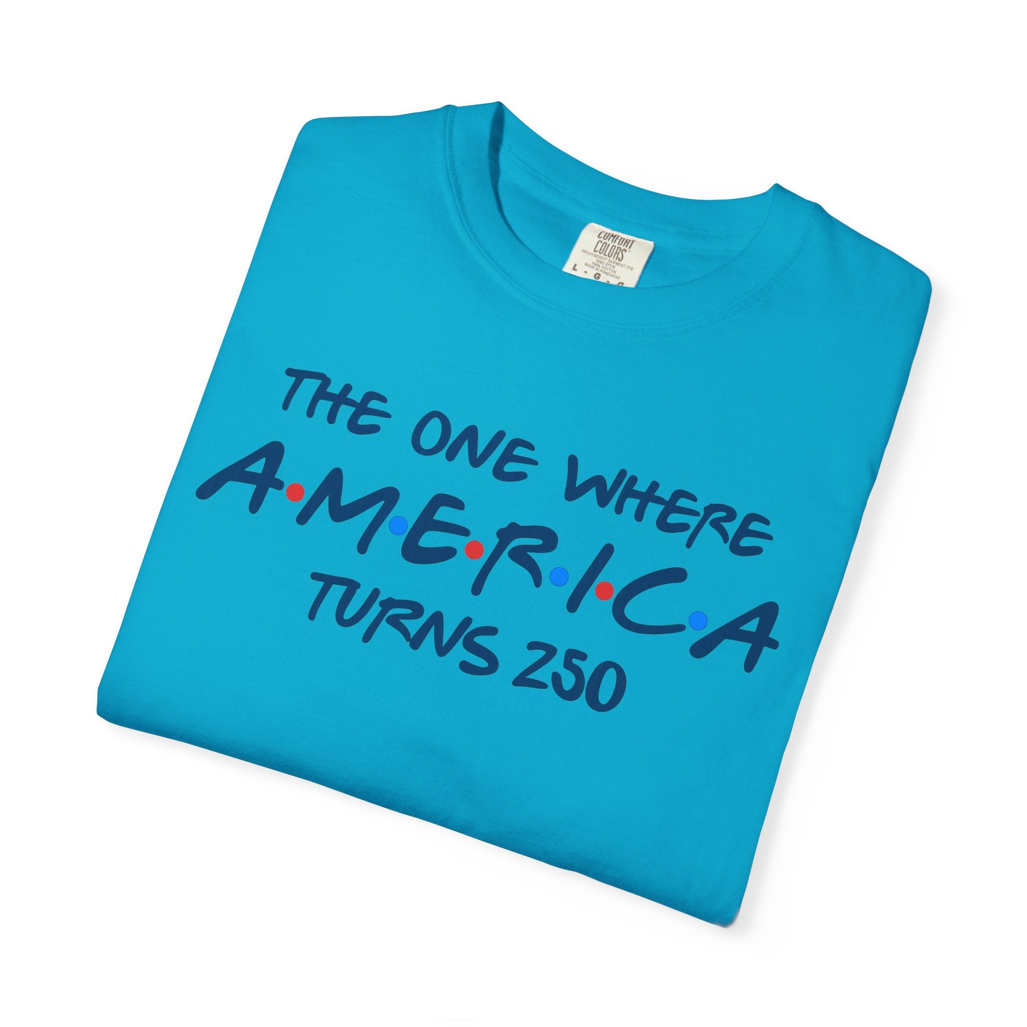 The one where America Turns 250 T-Shirt