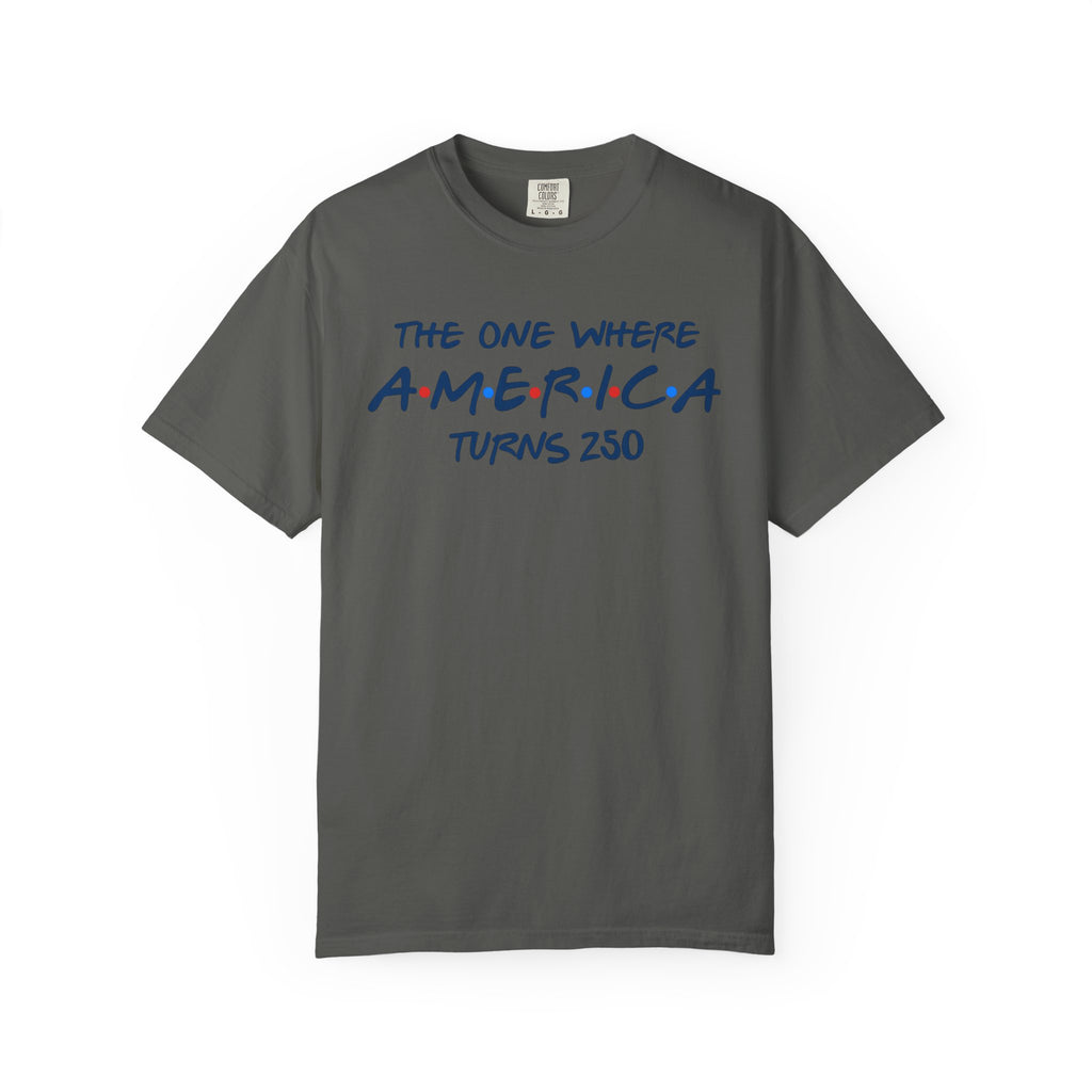 The one where America Turns 250 T-Shirt