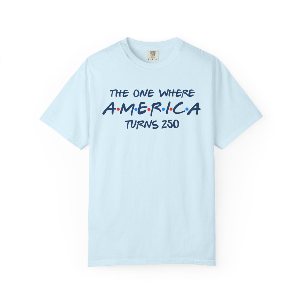 The one where America Turns 250 T-Shirt