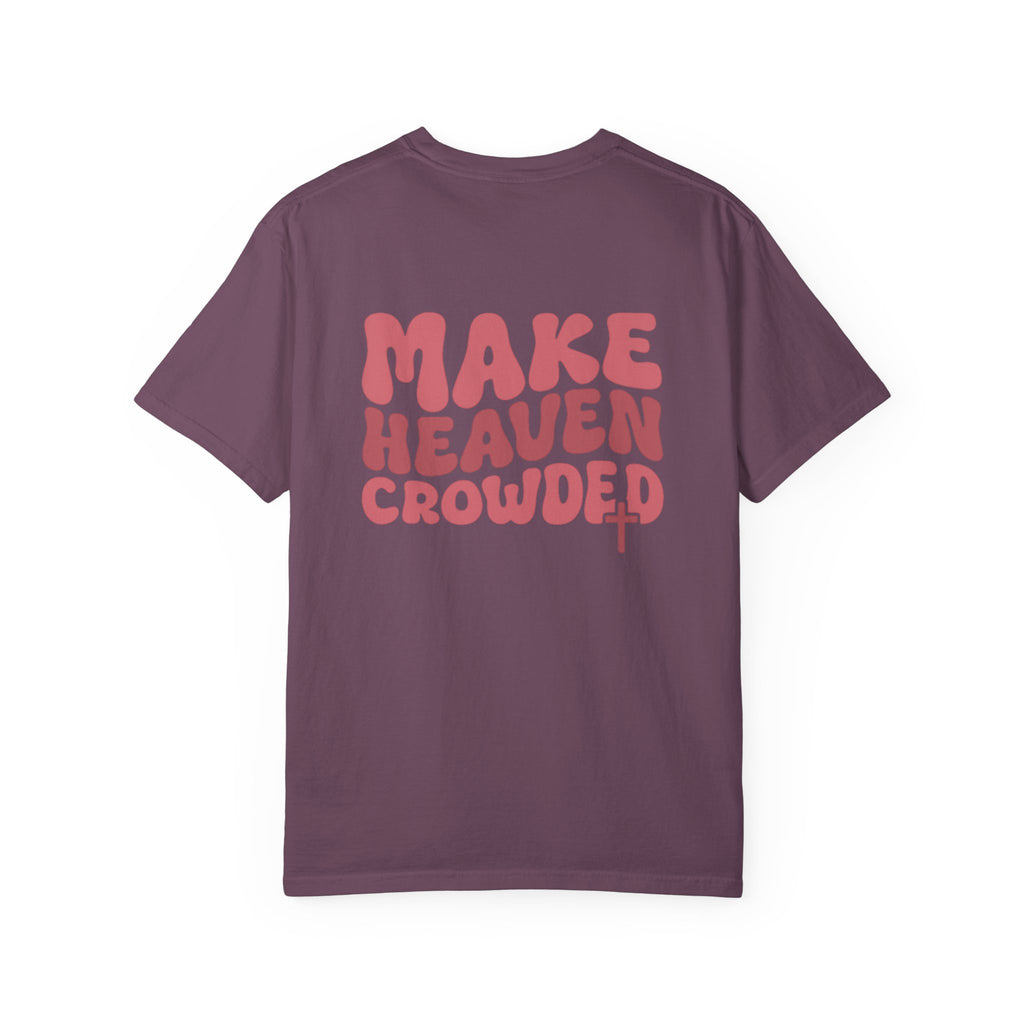 Make Heaven Crowded Comfort Colors Tee