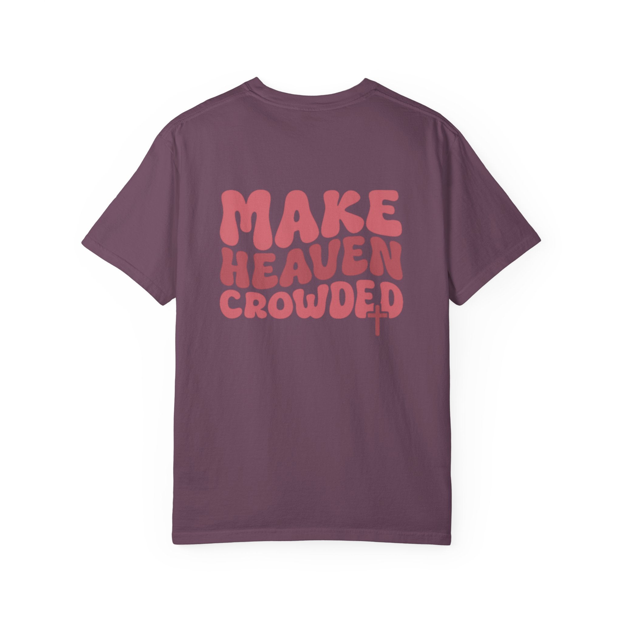 Make Heaven Crowded Comfort Colors Tee