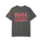 Make Heaven Crowded Comfort Colors Tee