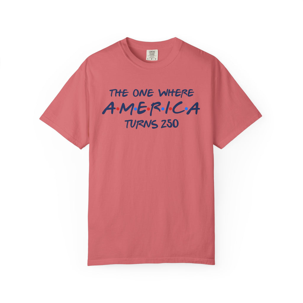 The one where America Turns 250 T-Shirt