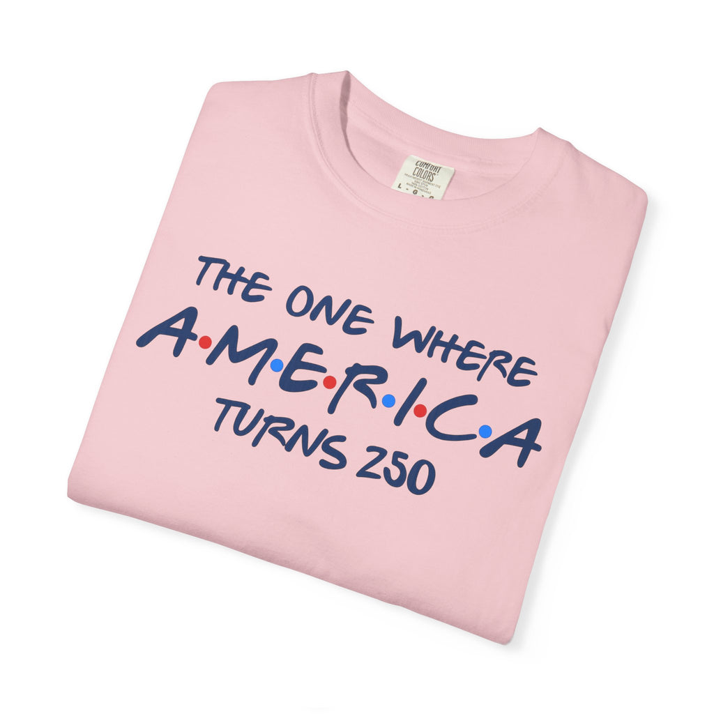 The one where America Turns 250 T-Shirt