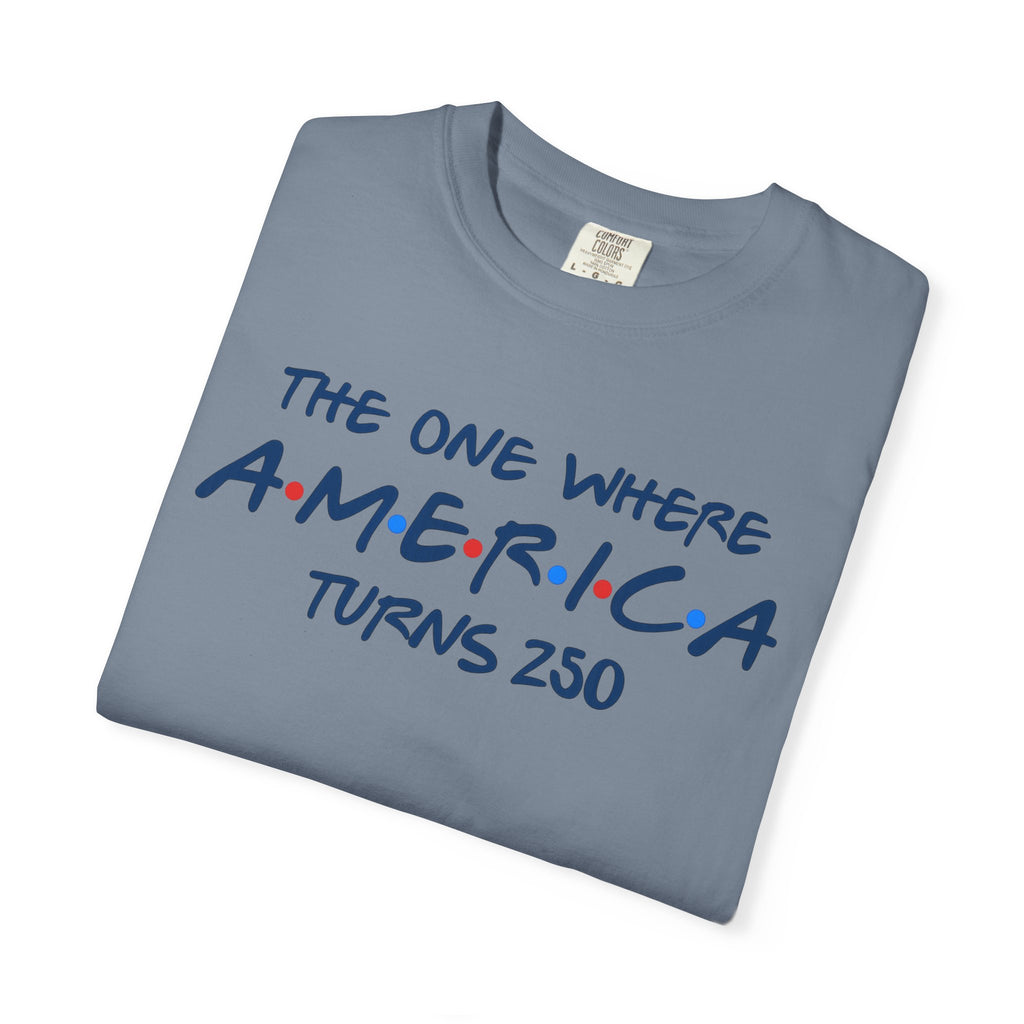 The one where America Turns 250 T-Shirt