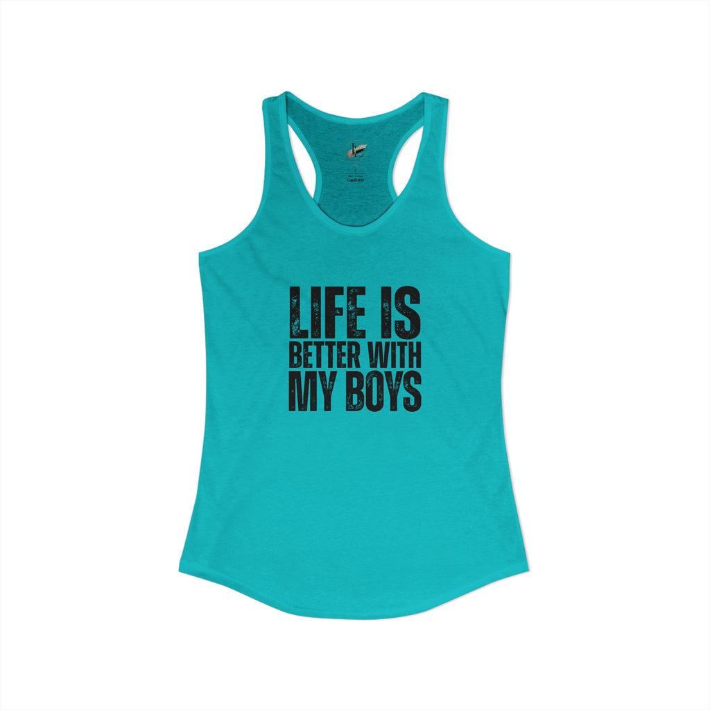 "Life is better with my boys" Mom, Women's Ideal Racerback Tank