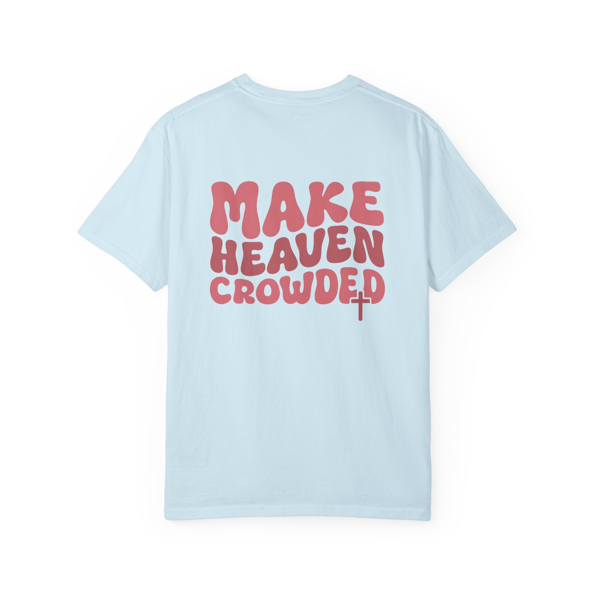 Make Heaven Crowded Comfort Colors Tee