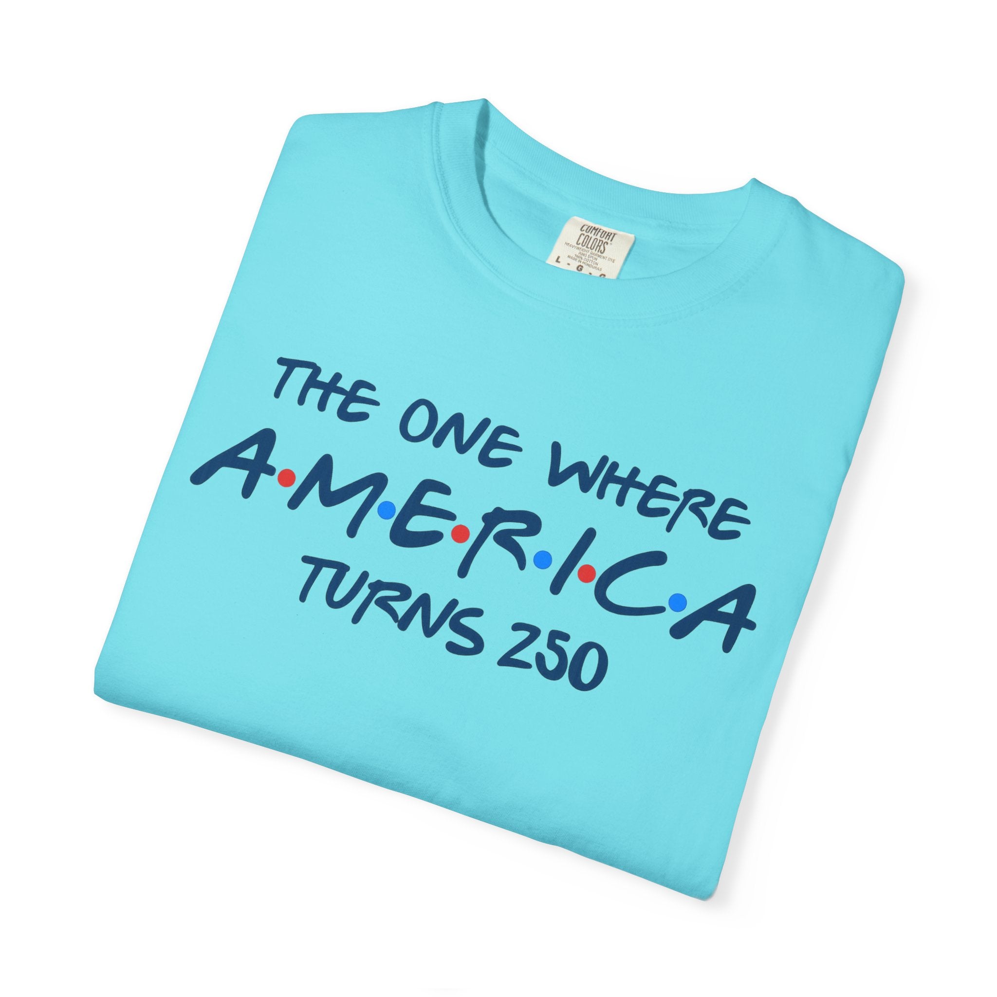 The one where America Turns 250 T-Shirt