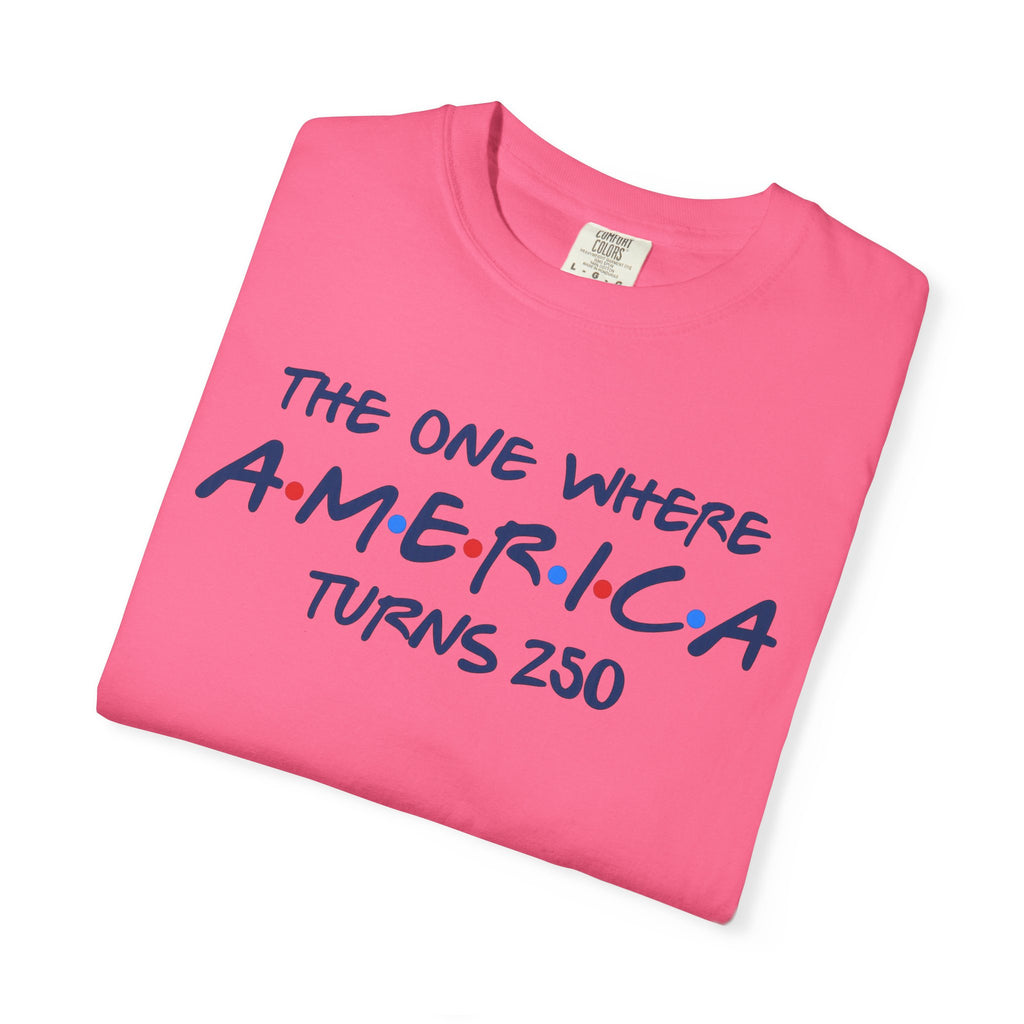 The one where America Turns 250 T-Shirt