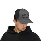God is Good All the Time Trucker Cap