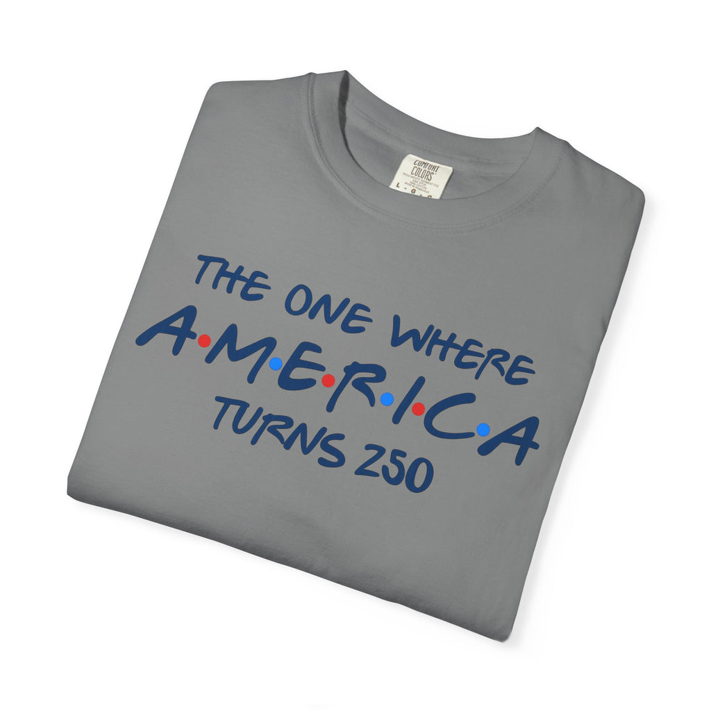 The one where America Turns 250 T-Shirt
