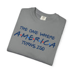 The one where America Turns 250 T-Shirt