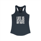 "Life is better with my boys" Mom, Women's Ideal Racerback Tank