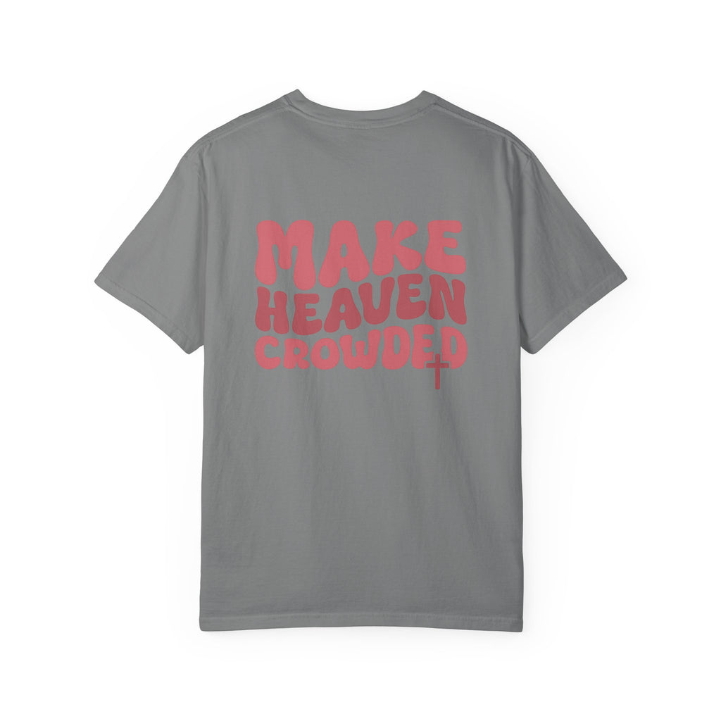 Make Heaven Crowded Comfort Colors Tee