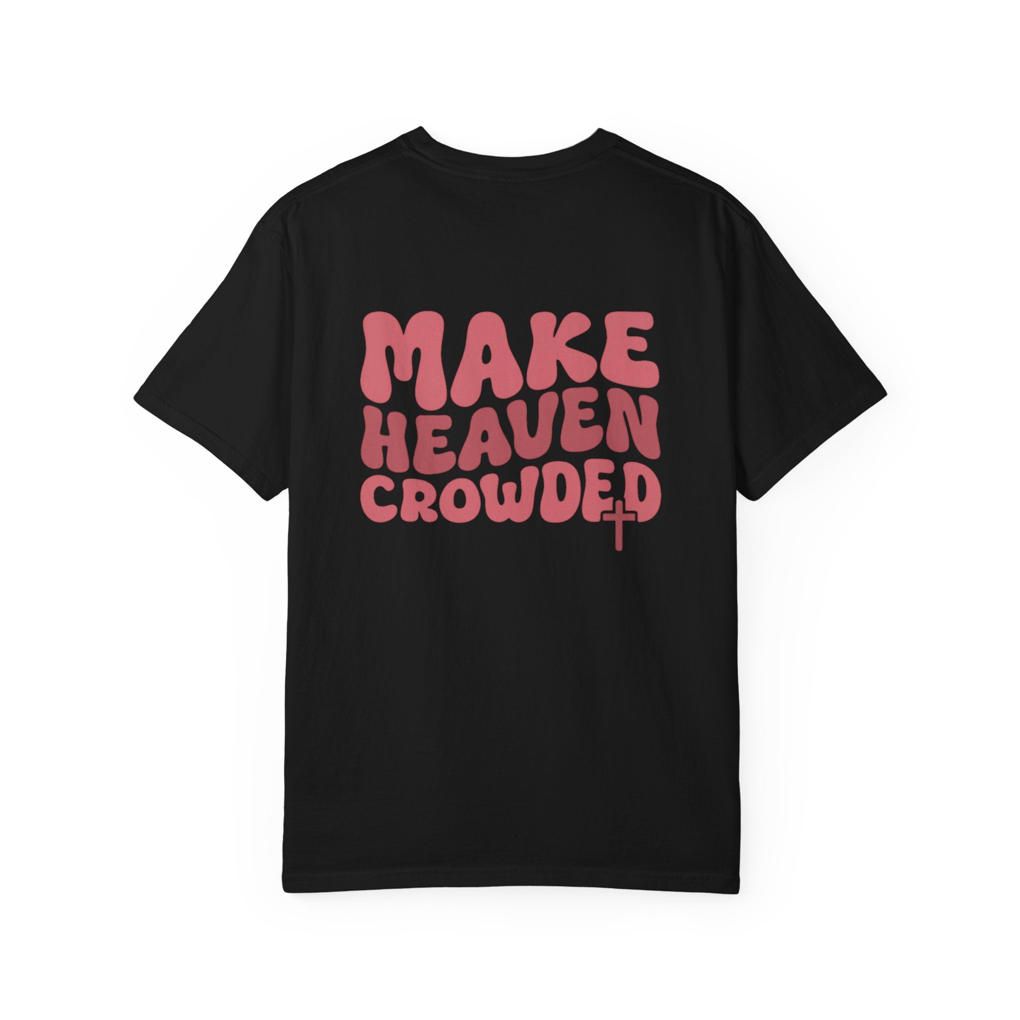 Make Heaven Crowded Comfort Colors Tee