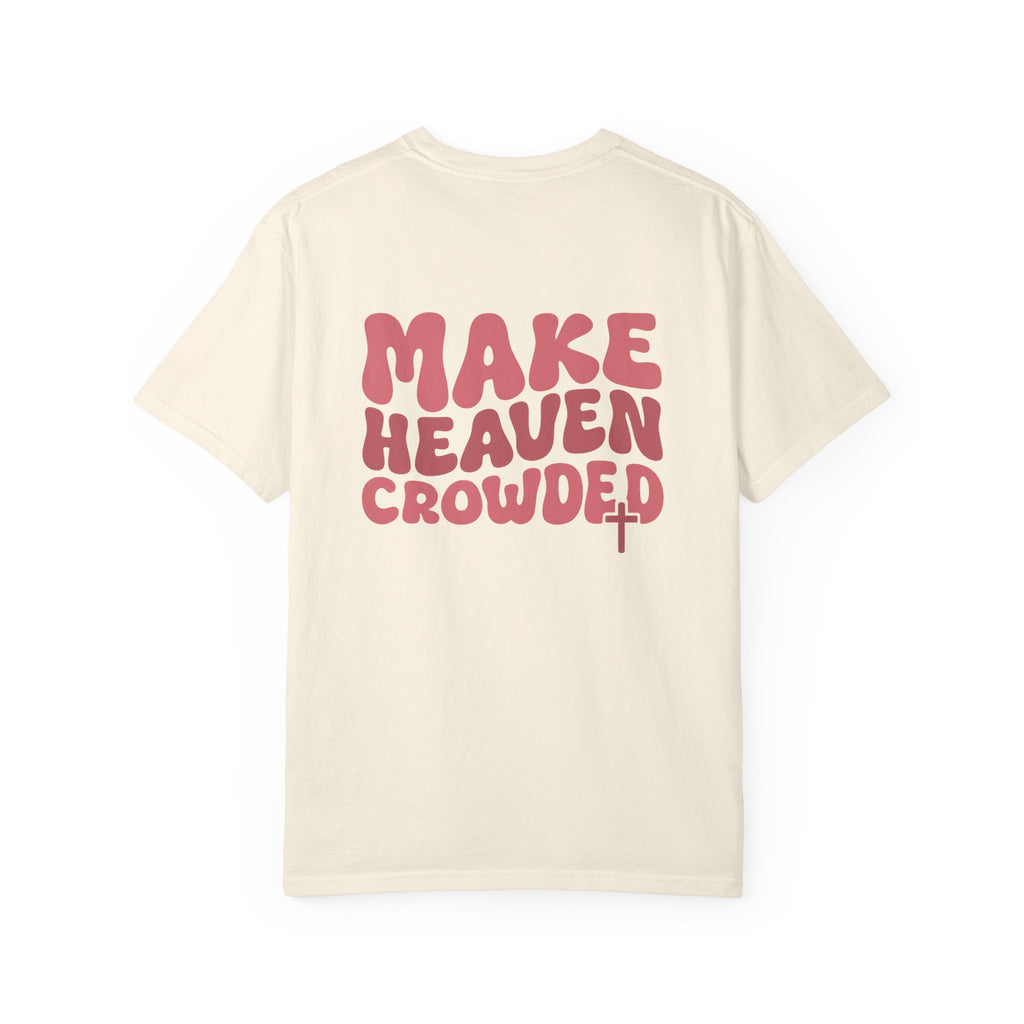 Make Heaven Crowded Comfort Colors Tee