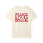 Make Heaven Crowded Comfort Colors Tee
