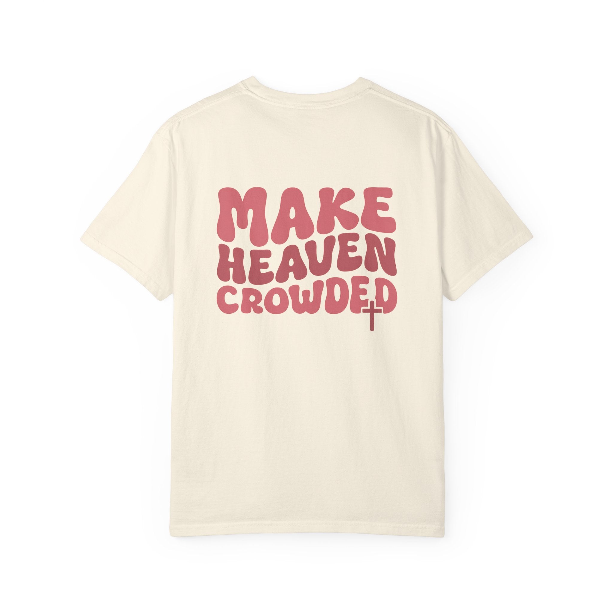 Make Heaven Crowded Comfort Colors Tee