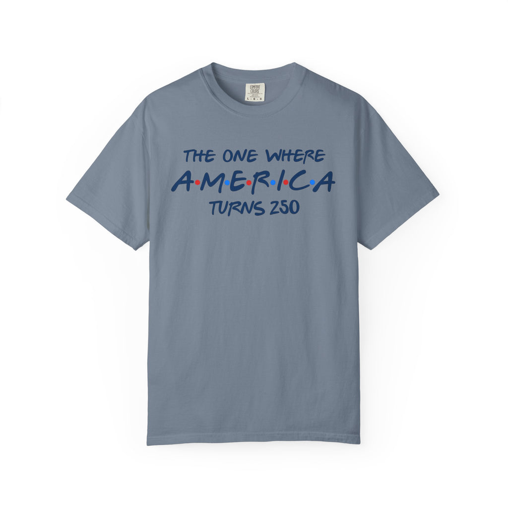 The one where America Turns 250 T-Shirt