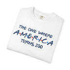 The one where America Turns 250 T-Shirt