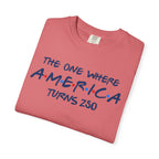 The one where America Turns 250 T-Shirt